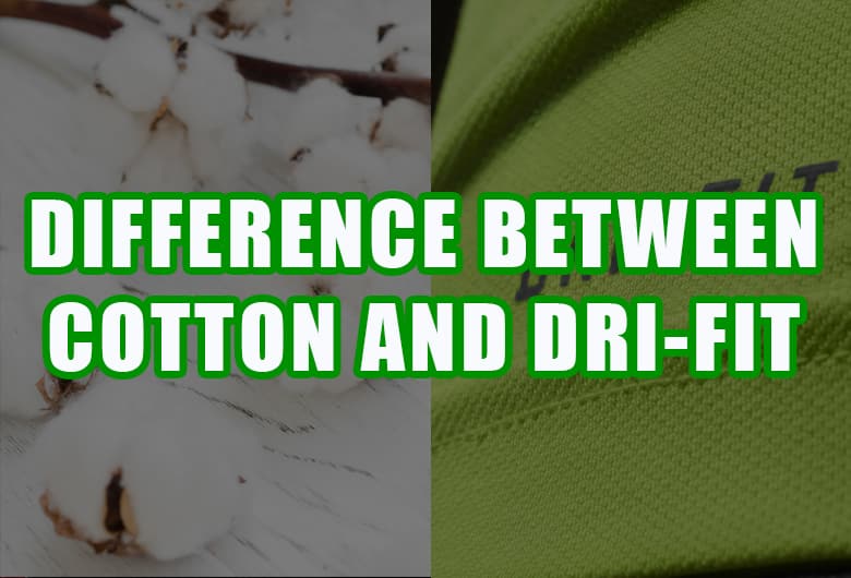 difference between cotton and dri fit